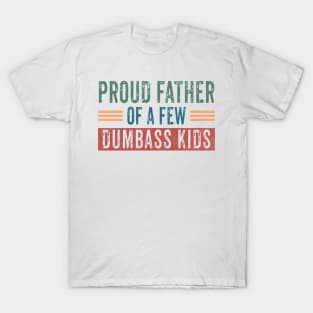 Funny Shirt Men | Proud Father of a Few Dumbass Kids T-Shirt